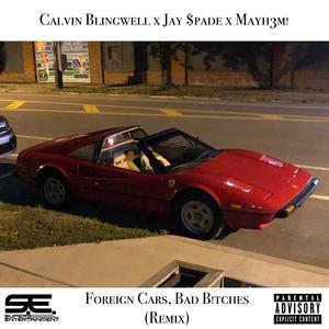 Foreign Cars, Bad *****es (feat. Jay $pade) [Remix] [Explicit]