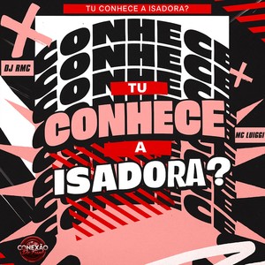 Tu Conhece a Isadora (Explicit)
