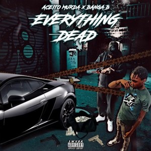 Everything Dead(feat. Banga B) (Explicit)