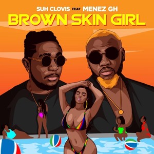 Brown Skin Girl(feat. Menez Gh) (Explicit)