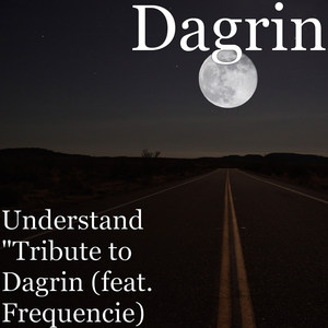 Understand (Tribute to Dagrin) [feat. Frequencie] (Explicit)