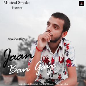 Jaan Ban Gaye(feat. Vishal Mishra & Shaurya  Jha)