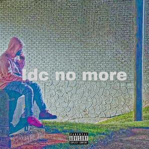 Idc no more (Explicit)