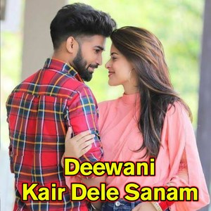 Deewani Kair Dele Sanam