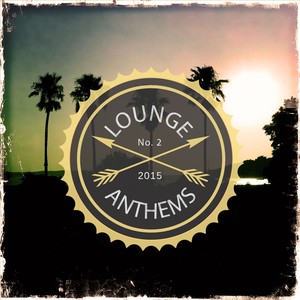 Lounge Anthems, Vol. 2 (Finest Bar & Cocktail Grooves)