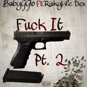 **** It Pt. 2 (feat. RiskyLife Dex) [Explicit]