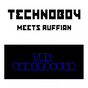 The Undersound (Technoboy Meets Ruffian)