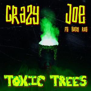 Toxic Trees(feat. Body Rot) (Explicit)
