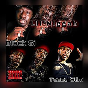 Lil Niggah(feat. Teezy Slimm) (Explicit)