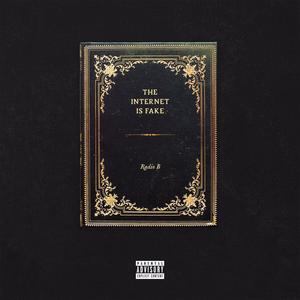 The Internet Is Fake (Explicit)