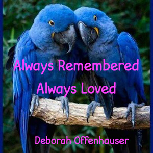 Always Remembered, Always Loved