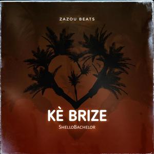 Kè Brize (feat. ShelloBachelor)