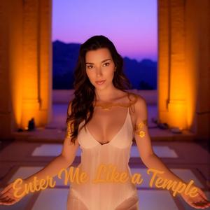 Enter Me Like a Temple