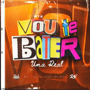 MTG Vou Te Bater Uma Real (Explicit)