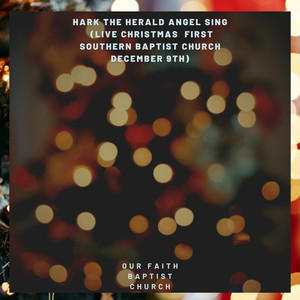 HARK THE HERALD ANGEL SING (LIVE CHRISTMAS FIRST SOUTHERN BAPTIST CHURCH DECEMBER 9TH)