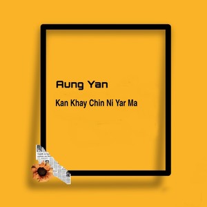 Kan Khay Chin Ni Yar Ma