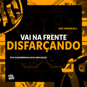 Vai Na Frente Disfaçando (Explicit)