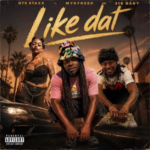 Like dat (feat. Mykfresh & 318 Baby) (Explicit)