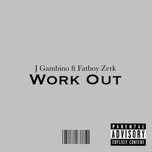 Work Out (feat. Fatboy Zerk) [Explicit]