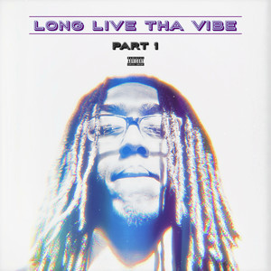 Long Live Tha Vibe (Part 1) [Explicit]