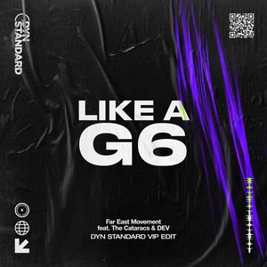 Like A G6 (Dyn Standard VIP Edit)