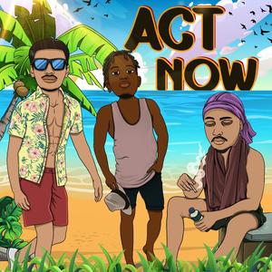 Act Now (feat. Hunnet On My Wrist & VILLA.) [Explicit]