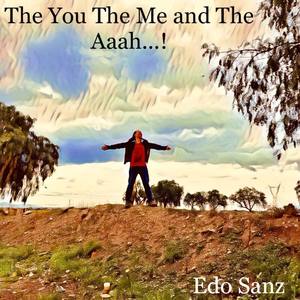 The You the Me and the Aaah...!