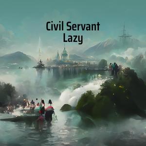 Civil Servant Lazy