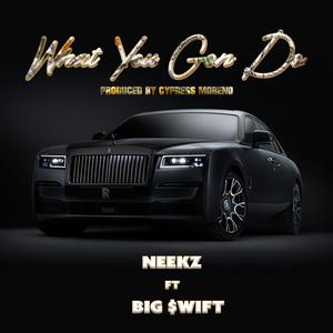 what you gon do (feat. Cypress Moreno & Big $wift) (Explicit)