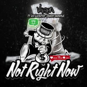 Not Right Now(feat. Lex Lucrative & Johnny Dangerus) (Explicit)