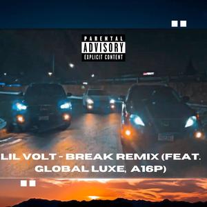 Break (feat. Global Luxe & A16P) [Explicit]