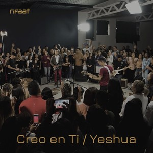 Creo en Ti / Yeshua (En Vivo)