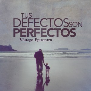 Tus Defectos Son Perfectos