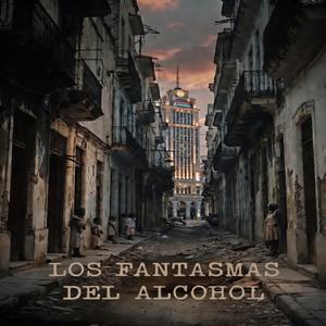 Los fantasmas del alcohol (Explicit)