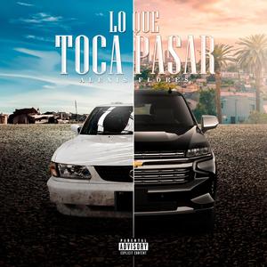 Lo Que Toca Pasar (Explicit)