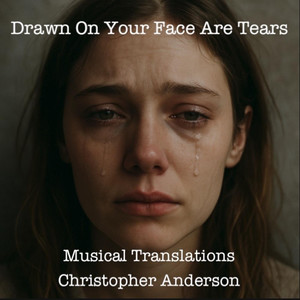 Drawn on Your Face Are Tears