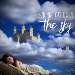 Building Castles in the Sky (feat. Chique)