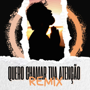 Quero Chamar Tua Atenção (Remix)