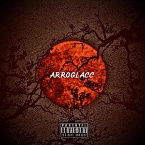 ARROGLACC: The Mixtape (Slowed + Reverbed) [Explicit]