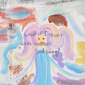 What If I Never Write Another Sad Song? (Kitchen Voice Memo)