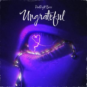 Ungrateful (Explicit)