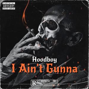 I Aint Gunna (Explicit)