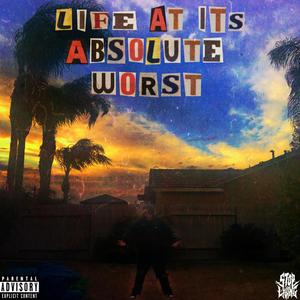 Life At It's Absolute Worst (Explicit)