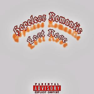 Hopeless Romantic\Lost Rose (Explicit)