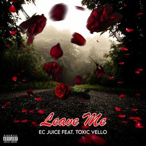 Leave Me (feat. Toxic Vello) (Explicit)