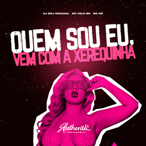 Quem Sou Eu, Ela Vem Com a Xerequinha (Explicit)