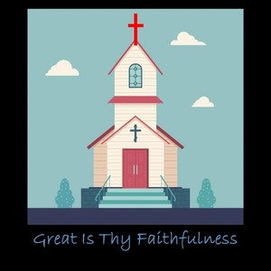 Great Is Thy Faithfulness