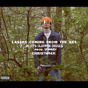 LASERS COMING FROM THE SKY JK IT'S CLIMATE CRISIS (Explicit)