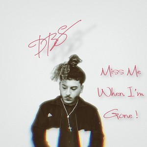 Miss Me When I'm Gone ! (Explicit)