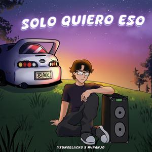SOLO QUIERO ESO (feat. n4ranj0) (Explicit)